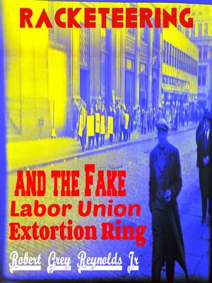 cover image of Racekteering and the Fake Labor Union Extortion Ring